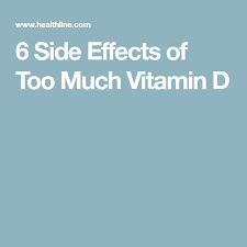 6 Side Effects Of Too Much Vitamin D Too Much Vitamin D Vitamin D Vitamins