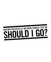 The Clash Should I Stay Or Should I Go Release Date The Clash Should I Stay Or Should I Go Lyric Sticker The Clash Movie Quotes Funny Should I Stay