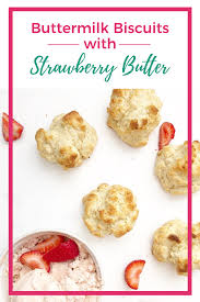 Buttermilk Biscuits With Strawberry Butter Recipe In 2020 Homemade Recipes Dessert Strawberry Butter Buttermilk Biscuits