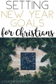 New Year Goals For Christians In 2020 New Year Goals Christianity Christian Homemaking