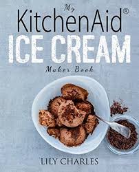 Maybe you would like to learn more about one of these? My Stand Mixer Ice Cream Maker Attachment Cookbook 100 Deliciously Simple Homemade Recipes Using Your 2 Quart Stand Mixer Attachment For Frozen Fun By Lily Charles