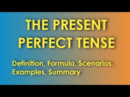 This tense is formed by have/has + the past participle. English Grammar The Present Perfect Tense Definition Formula Scenarios Examples Summary Youtube