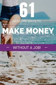 If it's data entry, the rates will be low. 61 Ways To Make Money Without A Job In 2021 All Legitimate Moneypantry