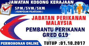 Seperti yang diiklankan di portal spa8i, berikut adalah maklumat kekosongan jawatan untuk dibuka kepada calon seluruh malaysia. Jawatan Kosong Kerajaan Pembantu Perikanan Gred G19 Jawatan Kosong Terkini Negeri Sabah