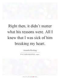 Right Then It Didn T Matter What His Reasons Were All I Knew Picture Quotes
