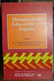 Es un derecho constitucional de los ciudadanos y es obligatoria y gratuíta hasta los 16 años de edad. Historia De La Educacion En Espana Tomo I Del Despotismo Ilustrado A Las Cortes De Cadiz Fabula Libros Libreria Jimenez Bravo