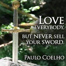 Love Everybody But Never Sell Your Sword Quote By Paulo Coelho Paulo Coelho Paulo Coelho Quotes Paulo