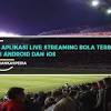 Aplikasi streaming bola apk gratis terbaik selanjutnya ada nonton bola tv. 1