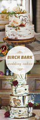 27 Rustic Wedding Decorations You Must Have A Look Birch Bark Rustic Wedding Wunderschone K Rustic Wedding Wedding Cake Rustic Country Wedding Foods