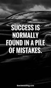 Success Is Normally Found In A Pile Of Mistakes Inspirational Quotes Motivation Motivational Quotes For Life Life Quotes