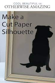 Make A Cutout Silhouette Of Your Dog Or Kid Silhouette Paper Book Making Silhouette