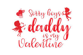 Download Sorry Boys Daddy Is My Valentine Quote Svg Cut Graphic By Thelucky Creative Fabrica