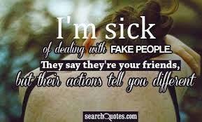 Im Sick Of Dealing With Fake People Mean People Quotes People Quotes Good Life Quotes