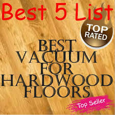 Best Vacuum For Hardwood Floors Will S Best Five List Vacuum For Hardwood Floors Best Hardwood Floor Vacuum Best Vacuum