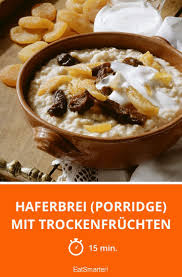 Haferbrei Porridge Mit Trockenfruchten Smarter Zeit 15 Min Eatsmarter De Porridge Haferbrei Rezepte