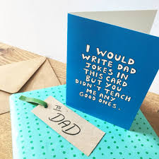 You need to keep it in mind that you are writing to your father, and not just that you're starting to look even funnier. Funny Dad Jokes Birthday Cards