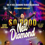 So Good! The Neil Diamond Experience starring Robert Neary