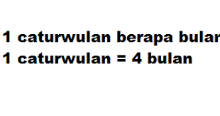 Untuk pembahasan lebih lanjut, silahkan simak penjelasannya di bawah ini. 1 Caturwulan Berapa Bulan Apakah Xyz