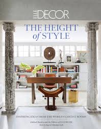 Watch the virtual ceremony now! Elle Decor The Height Of Style Inspiring Ideas From The World S Chicest Rooms By Ingrid Abramovitch