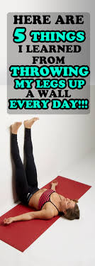 Here Are 5 Things I Learned From Throwing My Legs Up A Wall Every Day Healthy Plan Only Natural Fitness Tips For Women Natural Face Care Healthy Beauty