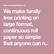 We Make Family Tree Printing On Large Format Continuous