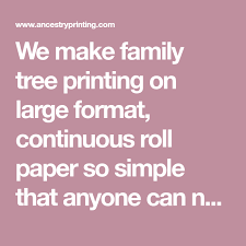 we make family tree printing on large format continuous