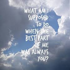 What Am I Supposed To Do When The Best Part Of Me Was Always You The Script Breakeven Favorite Lyrics Inspirational Songs Song Lyric Quotes