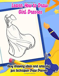 Easy drawing ideas for cool things to draw when you are bored. Learn How To Draw Girl Dresses Easy Drawing Ideas And Amazing Fun Techniques Draw Dresses Draw Modern Looks Create Your Own Cool Costumes With Best Model Amazon De J Andrews Publisher Susan Fremdsprachige