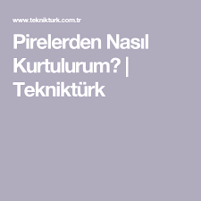 Pirelerden Nasil Kurtulurum Teknikturk Yerler