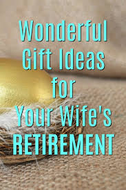Finding a gift for your wife can be easier than you think. 20 Gift Ideas For Your Wife S Retirement Unique Gifter