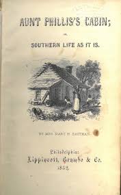 An historical and personal note. Aunt Phillis S Cabin A Pro Slavery Response To Uncle Tom S Cabin 1852 Flashbak