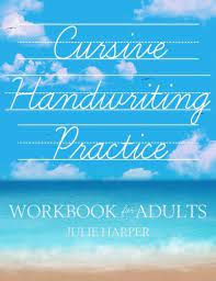 Similar to 'handwriting for adults' but specifically aimed for use with the book 'cursive handwriting for adults' published by ulysses press written by jr. Cursive Handwriting Practice Workbook For Adults Harper Julie 9781981274789 Amazon Com Books