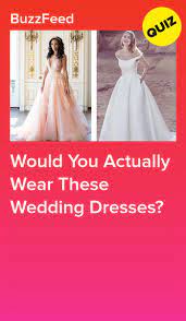 Would You Actually Wear These Wedding Dresses Wedding Dress Quiz Wedding Dresses Dress Quizzes