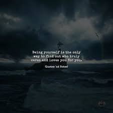 Being Yourself Is The Only Way To Find Out Who Truly Cares And Loves You For You By Ionuţ Caras Via Http X2f X2 Reality Quotes Strong Quotes Life Quotes