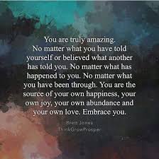 Inspirational Positive Quotes You Are Truly Amazing No Matter What You Have Told Best Positive Quotes Positive Quotes Positivity