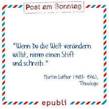 Post Am Sonntag Wenn Du Die Welt Verandern Willst Nimm Einen Stift Und Schreib Martin Luther Luther Luther Spruche Weisheiten