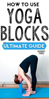 How To Use Yoga Blocks The Ultimate Beginner S Guide Yoga Block Yoga For Beginners Yoga Blocks Exercises