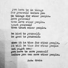 You Have To Do Things For Yourself Before You Do Things For Other People Love Yourself T Be Kind To Yourself Quotes Trust Yourself Quotes Rm Drake Quotes
