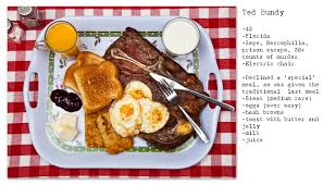 Is every evening an occasion for duress and deliberation? Last Meals On Death Row A Peculiarly American Fascination The New York Times