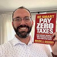 Be Smart Pay Zero Taxes: Use the Buy, Borrow, Die Strategy to Get Rich and  Stay Rich: Quann, Mark J.: 9781630063108: Amazon.com: Books