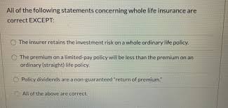 Government life insurance is issued in a variety of insurance plans. Solved All Of The Following Statements Concerning Whole L Chegg Com