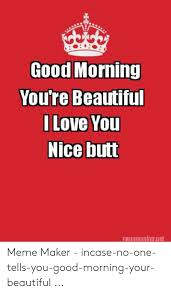 25 best memes about i love you memes for him funny i. 25 Best Memes About Good Morning Queen Good Morning Queen Memes