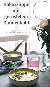 Ayurvedische Kokossuppe Mit Gerostetem Blumenkohl Und Kurkuma Rezept Kokossuppe Ayurvedische Rezepte Rezepte