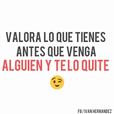 Indirectas Para Enamorar Indirectas De Amor Frases Indirectas Valorar Lo Que Tienes