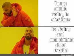 Thanks to everyone who participated, see you again next year! Somics Meme Young Adults Voting In Elections Not Voting And Complaining About Results Comics Meme Arsenal Com