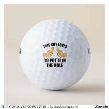 Stamp the ball with sayings the ball may make on its own, if balls could talk, such as stop hitting me!, ouch! or, help, i'm lost! print i can't swim or i saw what you just did on balls as a gift to golf partners with questionable skills. This Guy Loves To Put It In The Hole Golf Balls Zazzle Com Golf Ball Gift Golf Ball Golf