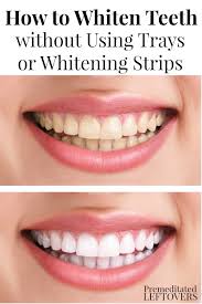 We did not find results for: How To Whiten Your Teeth Without Using Whitening Strips Or Trays