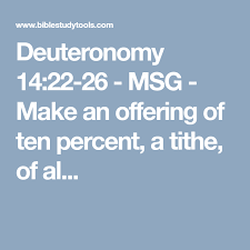 Deuteronomy 14 22 26 Msg Make An Offering Of Ten Percent A Tithe Of Al Deuteronomy Tithing Message Bible