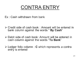 1 Financial Accounting Module 1 An Overview 2 Module 1 6 Hours Financial Accounting An Overview Accounting Concepts Principles Accounting Standards Ppt Download A contra entry is recorded when the debit and credit affect the same parent account and resulting in a net zero effect to the account. 1 financial accounting module 1 an