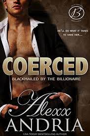 I've been infatuated with silas prescott for the longest time. Coerced Blackmailed By The Billionaire By Alexx Andria